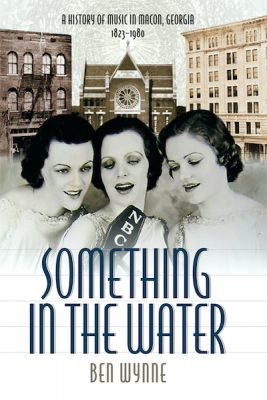 Something in the Water: A History of Music in Maco...