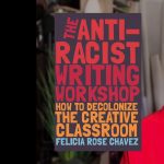 Felicia Rose Chavez talks The Anti-Racist Writing Workshop: How to Decolonize the Creative Classroom