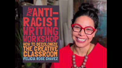 Felicia Rose Chavez talks The Anti-Racist Writing Workshop: How to Decolonize the Creative Classroom