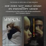 She Does Not Smile (2022) and An Endoscopy (2023): A Screening and Discussion with Writer/Director Zardosht Afshari